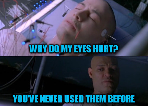 matrix_neo_why_do_my_eyes_hurt